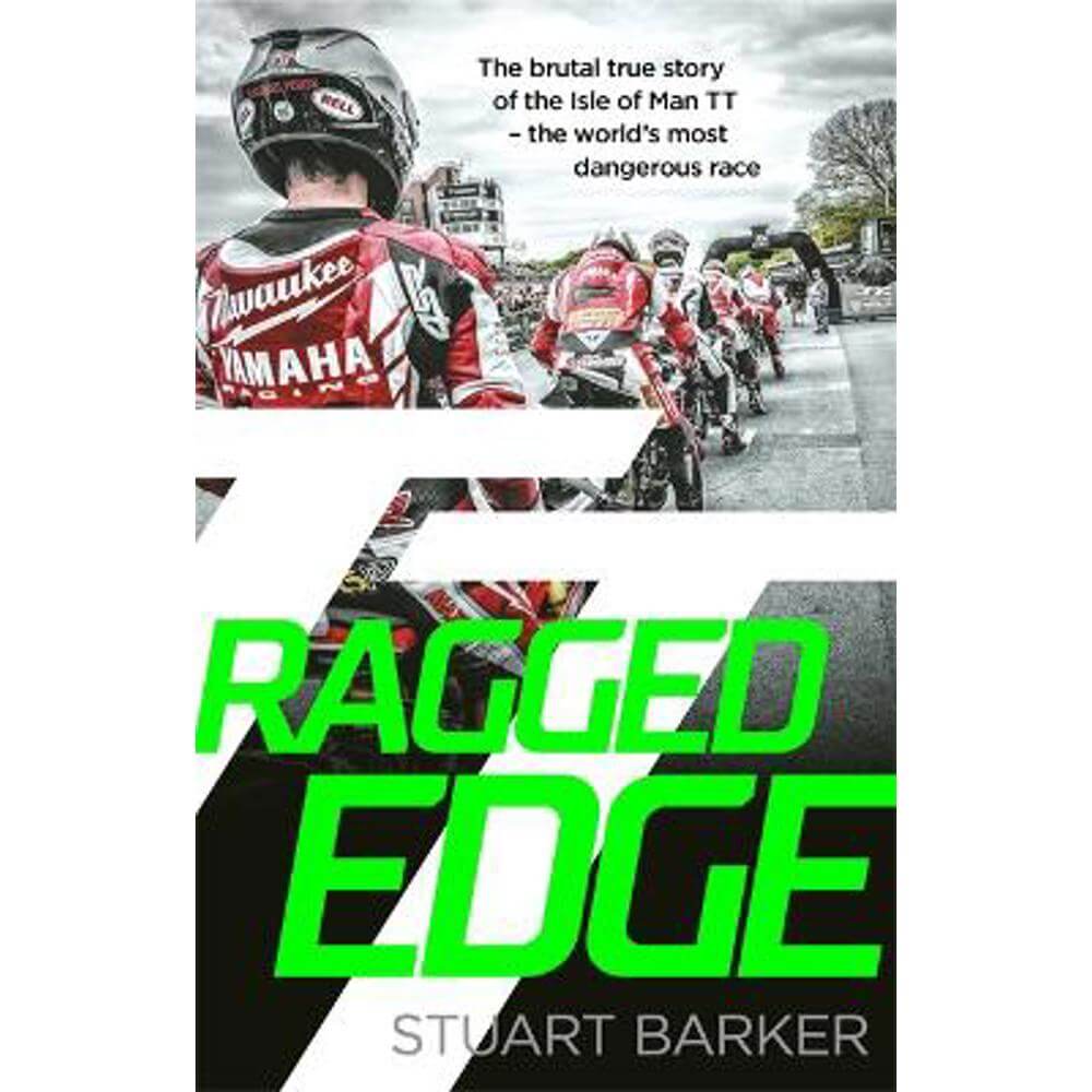 Ragged Edge: The brutal true story of the Isle of Man TT - the world's most dangerous race (Paperback) - Stuart Barker